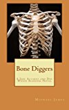 Bone Diggers A Jake Alvarez and Doc Widon Suspense Novel 2012 9781481087407 Front Cover