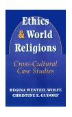 Ethics and World Religions Cross-Cultural Case Studies cover art