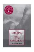 Stirring of Soul in the Workplace  9781576750407 Front Cover