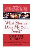 What Stories Does My Son Need? A Guide to Books and Movies That Build Character in Boys 2000 9781585420407 Front Cover