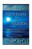 Survivors of Atlantis Their Impact on World Culture 2004 9781591430407 Front Cover