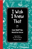 I Wish I Knew That Cool Stuff You Need to Know 2011 9781606523407 Front Cover