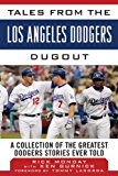 Tales from the Los Angeles Dodgers Dugout A Collection of the Greatest Dodgers Stories Ever Told 2013 9781613213407 Front Cover