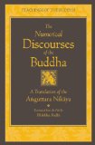 Numerical Discourses of the Buddha A Complete Translation of the Anguttara Nikaya 2012 9781614290407 Front Cover