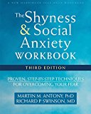 Shyness and Social Anxiety Workbook, 3rd Edition Proven, Step-By-Step Techniques for Overcoming Your Fear 3rd 9781626253407 Front Cover