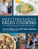 Mediterranean Paleo Cooking Over 150 Fresh Coastal Recipes for a Relaxed, Gluten-Free Lifestyle  9781628600407 Front Cover