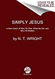 Simply Jesus A New Vision of Who He Was, What He Did, and Why He Matters  9780062084408 Front Cover
