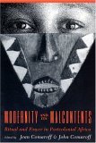 Modernity and Its Malcontents Ritual and Power in Postcolonial Africa  9780226114408 Front Cover