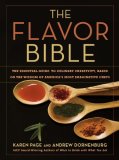 Flavor Bible The Essential Guide to Culinary Creativity, Based on the Wisdom of America's Most Imaginative Chefs 2008 9780316118408 Front Cover