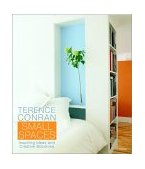 Terence Conran Small Spaces Inspiring Ideas and Creative Solutions 2001 9780609609408 Front Cover
