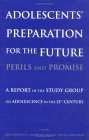Adolescents' Preparation for the Future: Perils and Promise A Report of the Study Group on Adolescence in the 21st Century cover art