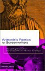 Aristotle&#39;s Poetics for Screenwriters Storytelling Secrets from the Greatest Mind in Western Civilization