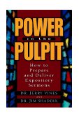 Power in the Pulpit How to Prepare and Deliver Expository Sermons cover art