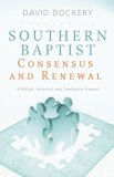 Southern Baptist Consensus and Renewal A Biblical, Historical, and Theological Proposal cover art