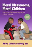 Moral Classrooms, Moral Children Creating a Constructivist Atmosphere in Early Childhood cover art