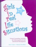 Girls in Real Life Situations, Grades 6-12 Group Counseling Activities for Enhancing Social and Emotional Development