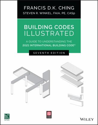 Building Codes Illustrated A Guide to Understanding the 2021 International Building Code 7th 9781119772408 Front Cover