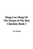 Hung Lou Meng or the Dream of the Red Chamber: Book I 2005 9781421916408 Front Cover