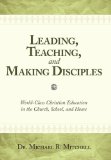 Leading, Teaching, and Making Disciples: World-class Christian Education in the Church, School, and Home cover art