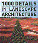 1000 Details in Landscape Architecture A Selection of the World's Most Interesting Landscaping Elements  9781770850408 Front Cover