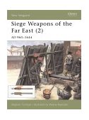 Siege Weapons of the Far East (2) Ad 960-1644 2002 9781841763408 Front Cover