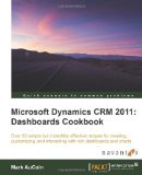 Microsoft Dynamics CRM 2011 Dashboards Cookbook 2012 9781849684408 Front Cover