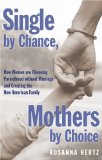 Single by Chance, Mothers by Choice How Women Are Choosing Parenthood Without Marriage and Creating the New American Family 2008 9780195341409 Front Cover