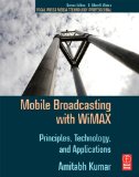 Mobile Broadcasting with WiMAX Principles, Technology, and Applications 2008 9780240810409 Front Cover