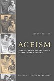 Ageism, Second Edition Stereotyping and Prejudice Against Older Persons 2nd 9780262533409 Front Cover