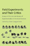 Field Experiments and Their Critics Essays on the Uses and Abuses of Experimentation in the Social Sciences cover art