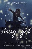 Starry-Eyed Seeing Grace in the Unfolding Constellation of Life and Motherhood  9780310340409 Front Cover
