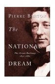 National Dream The Great Railway, 1871-1881 2001 9780385658409 Front Cover