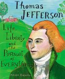 Thomas Jefferson Life, Liberty and the Pursuit of Everything 2014 9780399240409 Front Cover