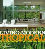 Living Modern Tropical A Sourcebook of Stylish Interiors  9780500516409 Front Cover