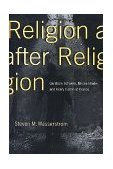 Religion after Religion Gershom Scholem, Mircea Eliade, and Henry Corbin at Eranos  9780691005409 Front Cover
