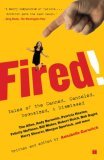 Fired! Tales of the Canned, Canceled, Downsized, and Dismissed 2007 9780743294409 Front Cover