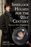Sherlock Holmes for the 21st Century Essays on New Adaptations  9780786468409 Front Cover