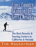 Cross-Country Skiing in the Sierra Nevada The Best Resorts and Touring Centers in California and Nevada 2007 9780881507409 Front Cover