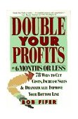 Double Your Profits In Six Months or Less  9780887307409 Front Cover