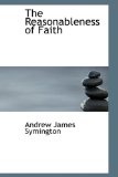 The Reasonableness of Faith: 2009 9781103819409 Front Cover