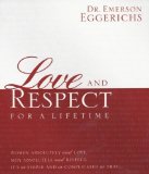 Love and Respect for a Lifetime Women Absolutely Need Love, Men Absolutely Need Respect, Its as Simple and as Complicated as That... 2010 9781404189409 Front Cover