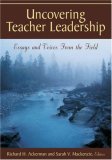 Uncovering Teacher Leadership Essays and Voices from the Field  9781412939409 Front Cover