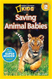 National Geographic Readers: Saving Animal Babies 2013 9781426310409 Front Cover