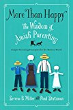 More Than Happy The Wisdom of Amish Parenting 2015 9781476753409 Front Cover