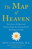 Map of Heaven How Science, Religion, and Ordinary People Are Proving the Afterlife 2014 9781476766409 Front Cover