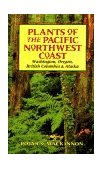 Plants of the Pacific Northwest Coast Washington, Oregon, British Columbia, and Alaska  9781551050409 Front Cover