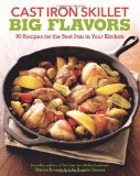 Cast Iron Skillet Big Flavors 90 Recipes for the Best Pan in Your Kitchen 2011 9781570617409 Front Cover