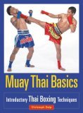Muay Thai Basics Introductory Thai Boxing Techniques 2005 9781583941409 Front Cover
