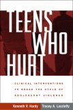 Teens Who Hurt Clinical Interventions to Break the Cycle of Adolescent Violence cover art