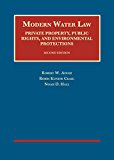 Modern Water Law, Private Property, Public Rights, and Environmental Protections 2nd 9781634603409 Front Cover
